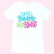 T-Shirt - Small Business Big Heart