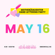 May 16 - Mother/Daughter Hand Lettering Class 2024