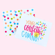 Note Card - Your Confetti is Coming