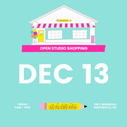 Dec 13 - Open Studio Shopping