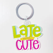 Keychain - Late But Cute