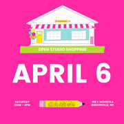 April 6 - Open Studio Shopping