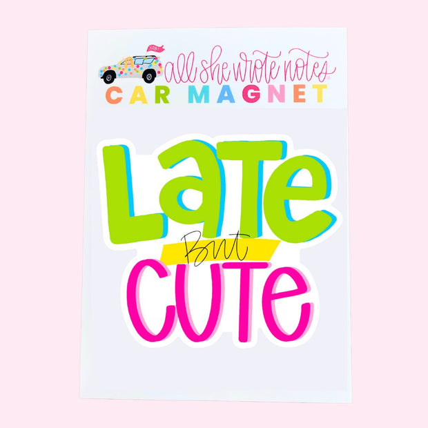 Magnet - Late But Cute