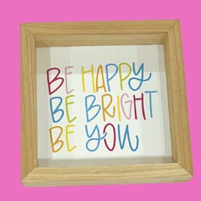 Wood Sign - Be Happy Be Bright Be You