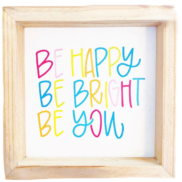 Wood Sign - Be Happy Be Bright Be You