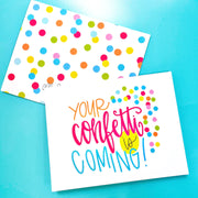 Note Card - Your Confetti is Coming